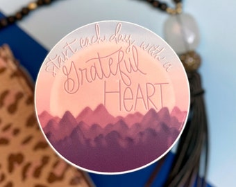 Start Each Day with a Grateful Heart Sticker | Faith Sticker | Inspire Sticker | Laptop Sticker | Water-Resistant Sticker | Bottle Sticker