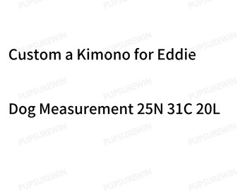 Coûts de service sur mesure, un kimono pour Eddie, mesure du chien 25N 31C 20L