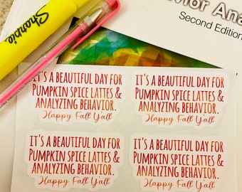 May include: Four white stickers with red text that reads "It's a beautiful day for pumpkin spice lattes & analyzing behavior. Happy Fall Y'all".