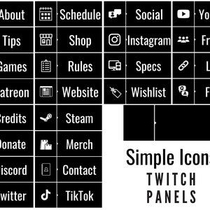 May include: Black and white Twitch panel icons with text labels for About, Schedule, Social, YouTube, Tips, Shop, Instagram, Friends, Games, Rules, Specs, Links, Patreon, Website, Wishlist, F.A.Q., Credits, Steam, Donate, Merch, Discord, Contact, Twitter, and TikTok. The text "Simple Icons Twitch Panels" is at the bottom of the image.