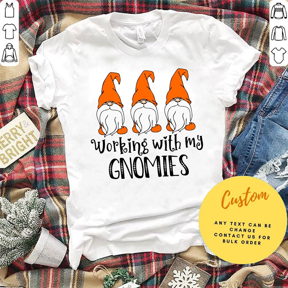 Gnomies Shirt Working With My Gnomies Tshirt Chillin With My Etsy