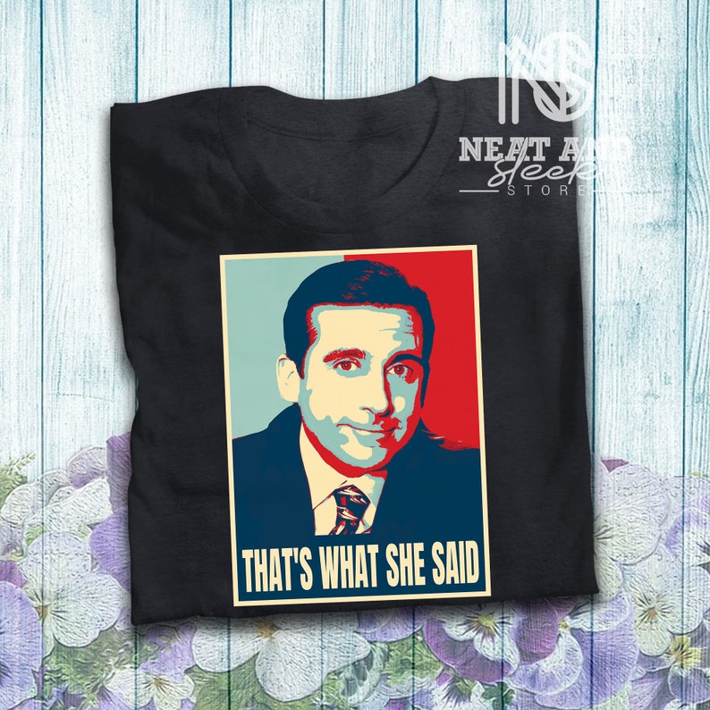 That/'s What She Said Funny T Shirt Michael Scott The Office Inspired Movie T-Shirt