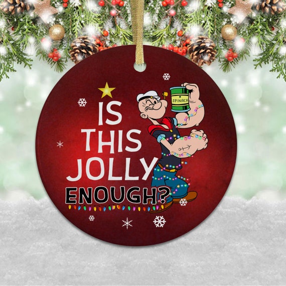 Christmas 2020 Ornament Is This Jolly Enough Ornaments Popeye Ornament Christmas Gifts Christmas Tree Decor