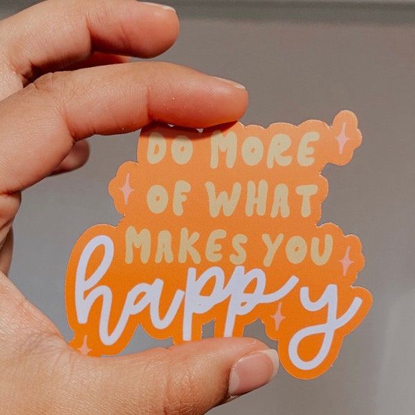 do more of what makes you happy