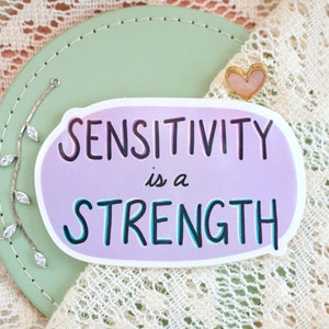 Waterproof Glossy Vinyl Sensitivity is a Strength Sticker - sensitive, cute, inspirational, quote, laptop decal, notebook, die cut