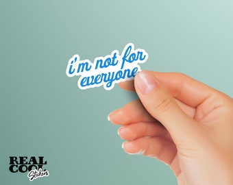 I'm Not For Everyone Sticker | Sarcastic Sticker | Funny Stickers