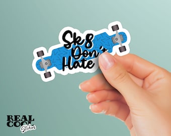 Skateboard Sticker | Sk8 Don't Hate Sticker | Longboard Decals