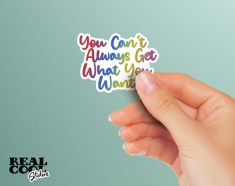 Can't Always Get What You Want Sticker | Fun Stickers | Water Bottle Sticker