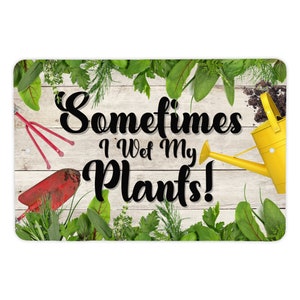 Garden Sign | Aluminum Garden Signs | Sometimes I Wet My Plants