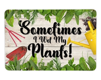 Garden Sign | Aluminum Garden Signs | Sometimes I Wet My Plants