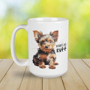 Yorkie Mug | 15oz Yorkshire Terrier Coffee Mug | Mornings Are Ruff