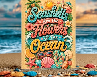 Seashells Are The Flowers Of The Ocean Sign, Beach Vibes Wall Decor, Tropical Coastal Decor, Summer Beach Sign, Aluminum Beach Sign