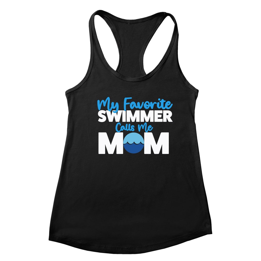 Swim Mom Tank Top My Favorite Swimmer Calls Me Mom Swim Etsy