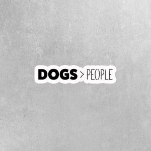 Dog Sticker - Dog Decal - Dogs &gt; People