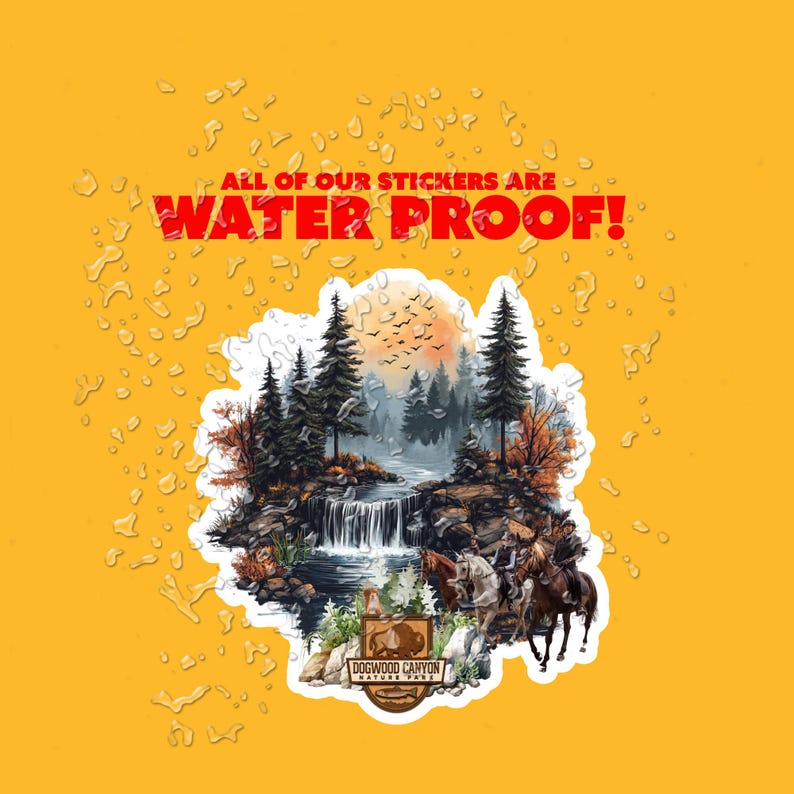 May include: Water-resistant sticker featuring a colorful illustration of a waterfall in a forest with a sunset in the background. The sticker has the text "Dogwood Canyon Nature Park" and the words "All of our stickers are water proof!" in red.