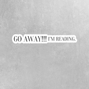 Go Away I&#39;m Reading Sticker - Funny Reading Sticker - Reading Stickers