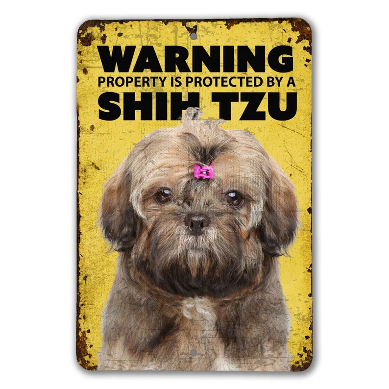 May include: A yellow warning sign with the text "WARNING PROPERTY IS PROTECTED BY A SHIH TZU" and a picture of a Shih Tzu dog.