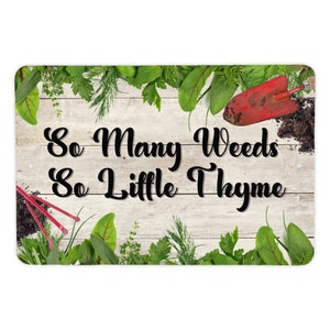 Garden Sign | Aluminum Garden Signs | So Many Weeds So Little Thyme