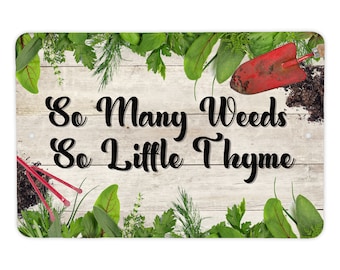 Garden Sign | Aluminum Garden Signs | So Many Weeds So Little Thyme