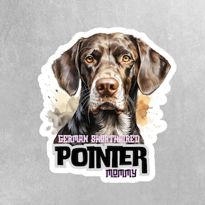 May include: A watercolor illustration of a German Shorthaired Pointer dog with brown and white fur. The dog is looking directly at the viewer. The text "German Shorthaired Pointer Mommy" is below the dog.