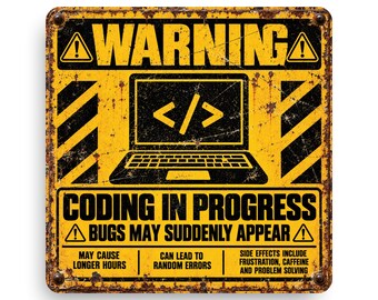 Coding in Progress Warning Sign – Funny Programmer & Developer Metal Sign