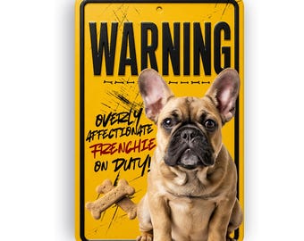 Frenchie On duty Schild - Warnung vor liebevollem Hund, Aluminiumwanddekor