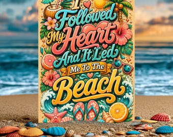 I Followed My Heart And It Led Me To The Beach Sign, Beach Vibes Wall Decor, Tropical Coastal Decor, Summer Beach Sign, Aluminum Beach Sign