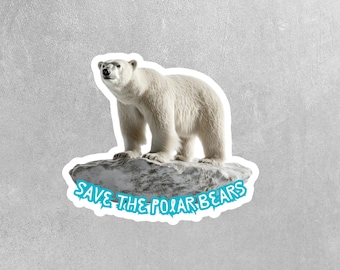 Save The Polar Bears Sticker - Environmental Sticker - Polar Bear Sticker