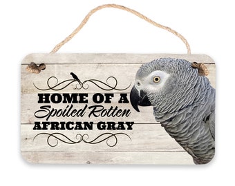 Home Of A Spoiled Rotten African Gray Sign | African Gray Parrot Sign