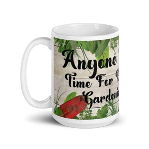 Gardening Coffee Mug | Gardener Gift Coffee Mug | Anyone Who Has Time For Drama Is Not Gardening Enough