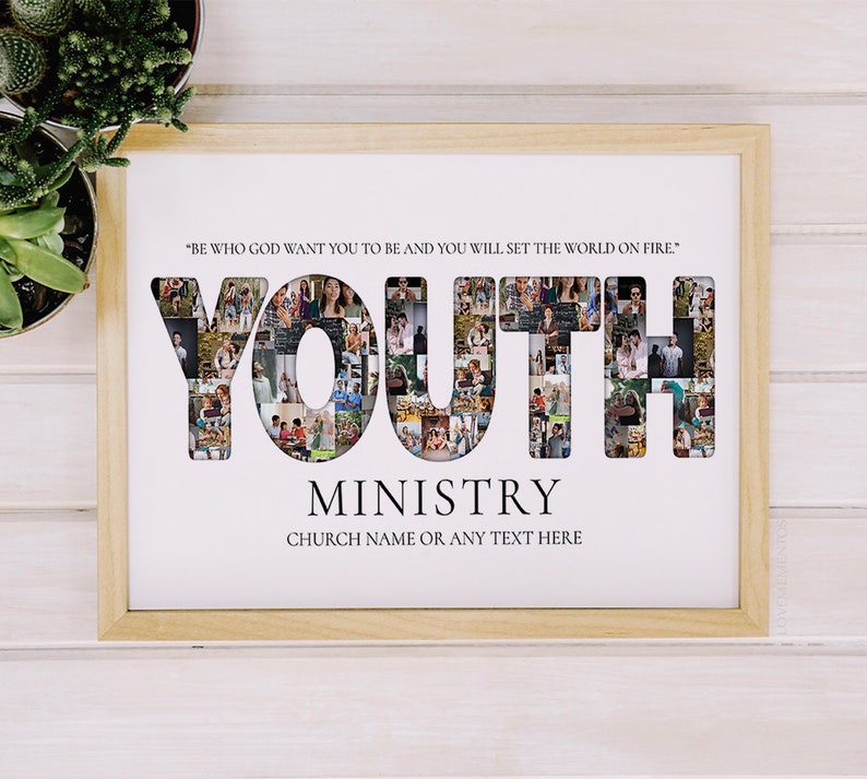May include: A framed print with a photo collage of people in the shape of the word "YOUTH". The text "MINISTRY" is below the collage, and the text "CHURCH NAME OR ANY TEXT HERE" is below that. The quote "BE WHO GOD WANT YOU TO BE AND YOU WILL SET THE WORLD ON FIRE." is at the top of the print.