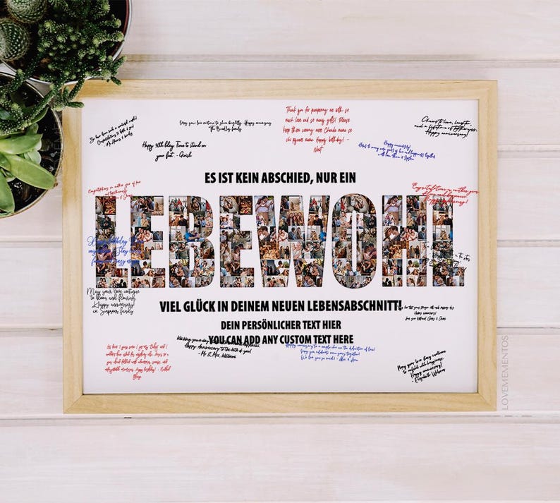 May include: A framed print with the word "LEBEWOHL" in large letters, filled with small photos. The print includes handwritten messages and the text "ES IST KEIN ABSCHIED, NUR EIN" and "VIEL GL&Uuml;CK IN DEINEM NEUEN LEBENSABSCHNITT!"