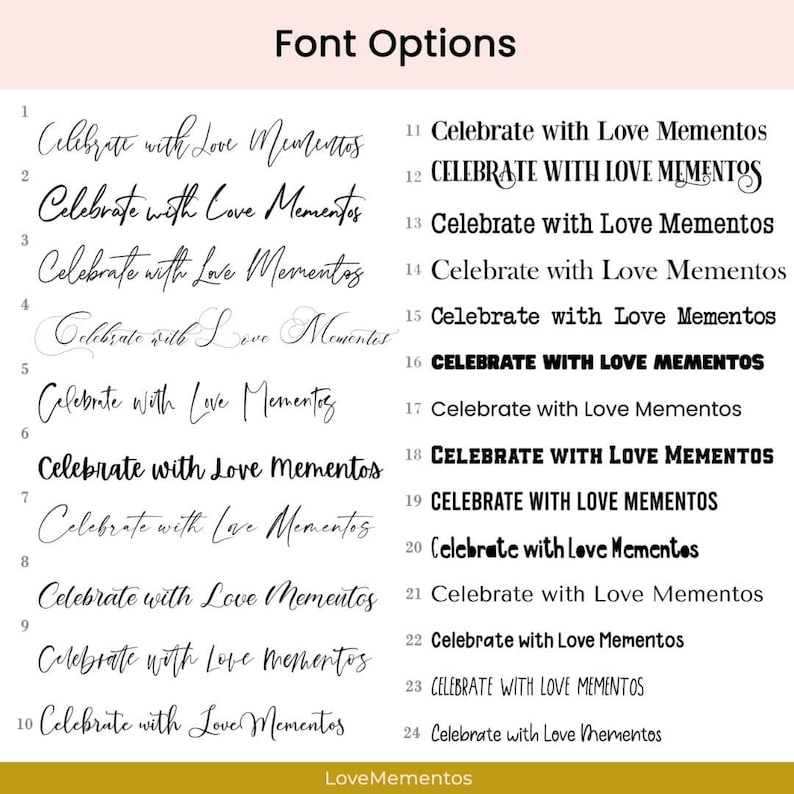 May include: A list of 24 different font options for the phrase "Celebrate with Love Mementos". The fonts range from simple and elegant to bold and modern.