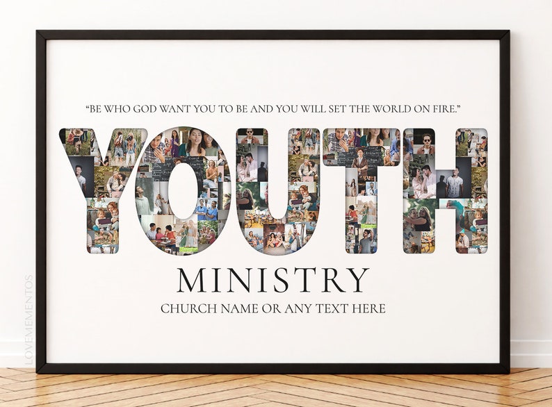 May include: A white poster with a black frame featuring a collage of photos in the shape of the word "YOUTH". The text "MINISTRY" is below the word "YOUTH" and the text "CHURCH NAME OR ANY TEXT HERE" is below the word "MINISTRY". The quote "BE WHO GOD WANT YOU TO BE AND YOU WILL SET THE WORLD ON FIRE." is at the top of the poster.