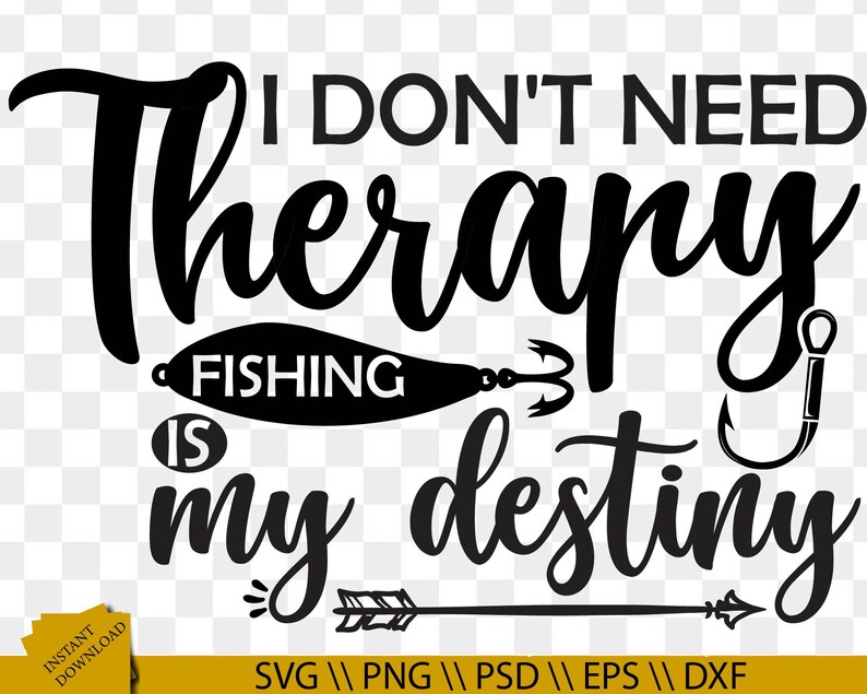 Download I Don T Need Therapy Fishing Is My Destiny Svg Fishing Etsy