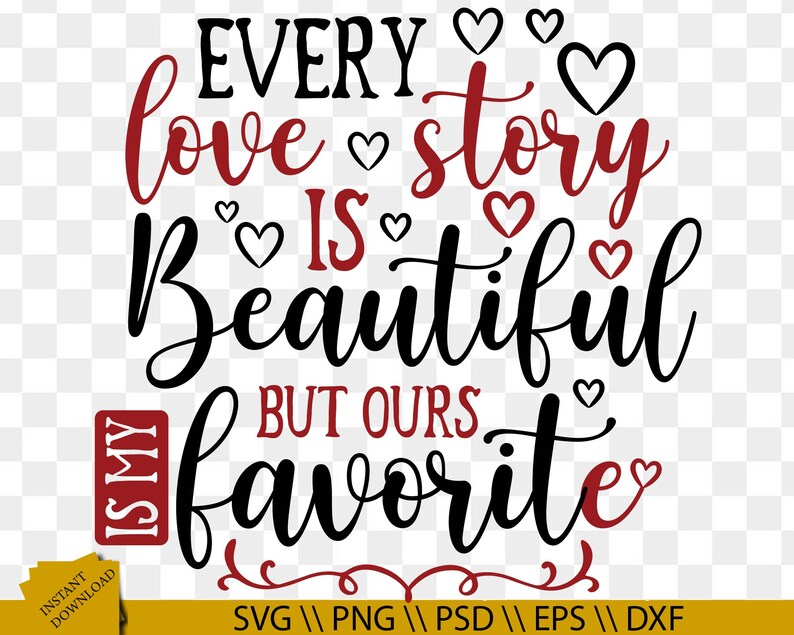 Every Love Story Is Beautiful But Ours Is My Favorite svg Etsy