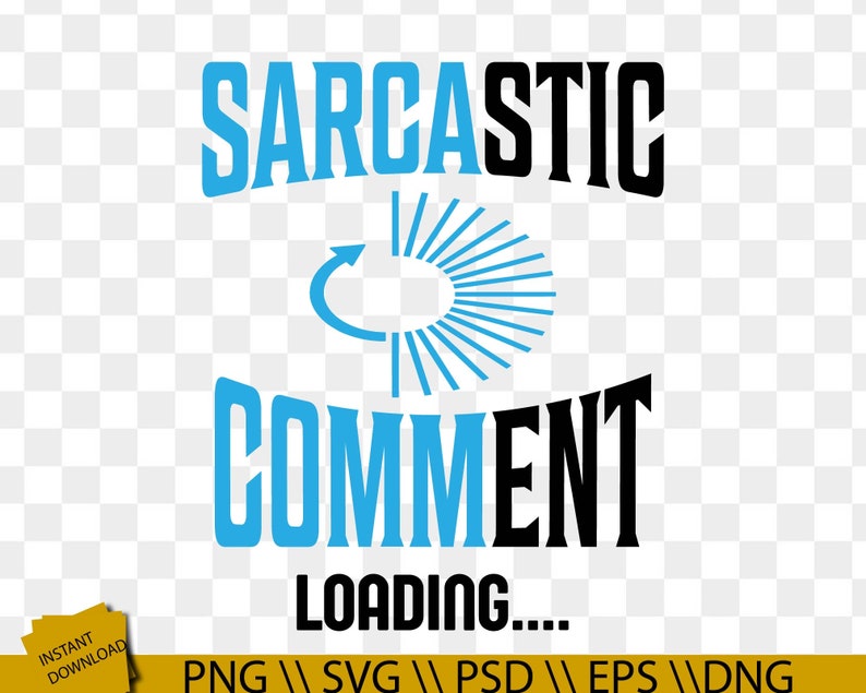 Download Sarcastic Comment Loading Svg Funny Svg Sarcastic Quotes ...