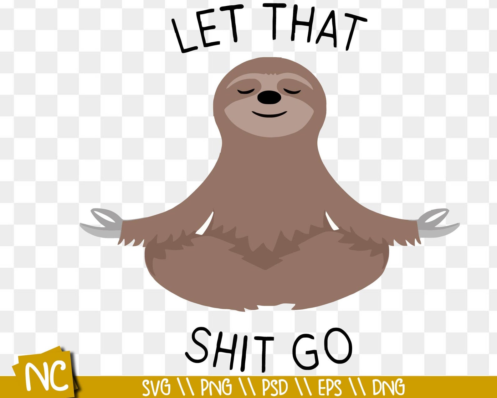 Let That Shit Go svg Meditating Sloth svg Sloth Svg | Etsy