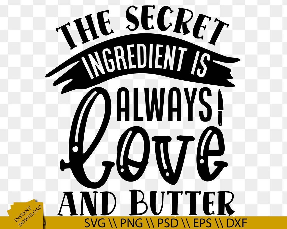 The Secret Ingredient Is Always Love And Butter svg Kitchen Etsy