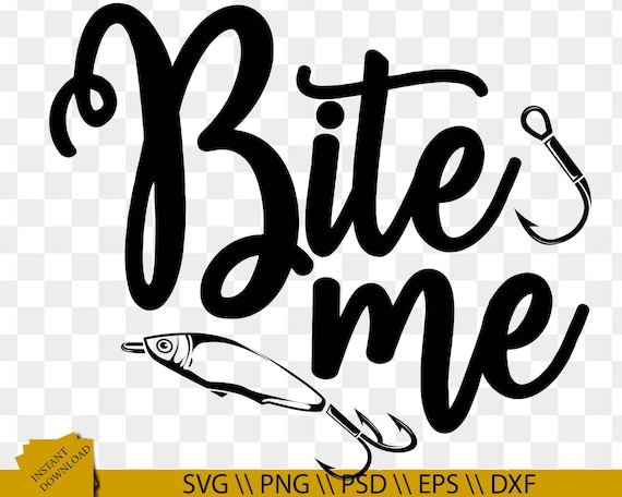 Download Bite Me Svg Fishing Quotes Svg Fishing Svg Fishing Wall Etsy