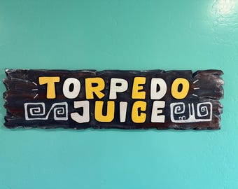 Torpedo Juice - A Sign to Drink!