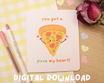 You Got A Pizza My Heart Digital Download Greeting Card - Día de San Valentín - Tarjeta de aniversario - Cute & Kawaii Pizza Card - Punny Foodie Card