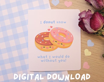 No sé lo que haría sin ti Tarjeta de felicitación de descarga digital - Día de San Valentín - Tarjeta de aniversario - Linda tarjeta Kawaii Punny Foodie