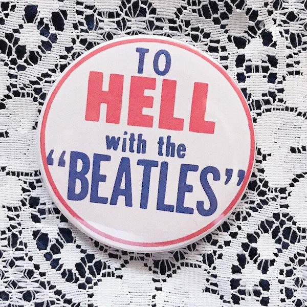 To Hell With The Beatles Vintage Reproduction Pin