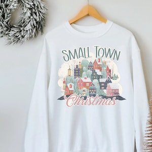 Small Town Christmas Shirt Christmas Sweatshirts Christmas Sweater Ugly Christmas Sweaters Cute Christmas Sweatshirt Matching Family Pajamas