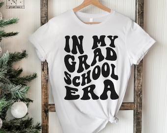 Grad School Era Shirt Grad School Tshirt Graduation Gift College Grads Christmas Gift for College Student Masters Degree Gifts Era Shirts