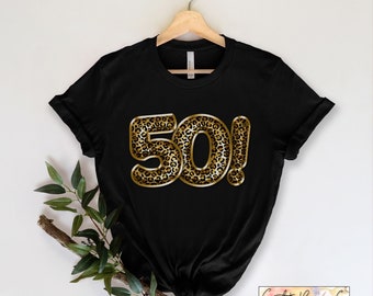 Camisa de cumpleaños número 50, camisa de 50 y fabulosa, fiesta de cumpleaños número 50, 50 días, camisas de cumpleaños para ella, camiseta de fiesta de cumpleaños con estampado de leopardo