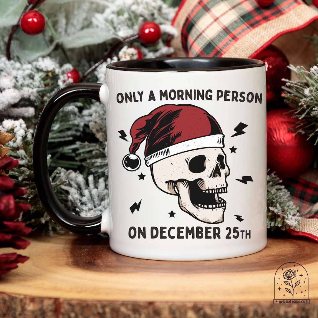 Funny Christmas Mugs Only a Morning Person at Christmas Skeleton