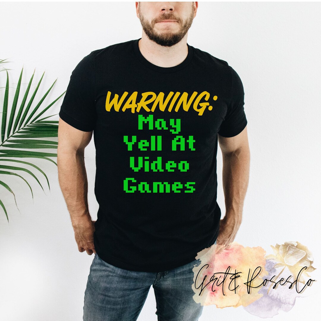 Warning May Yell at Video Games Funny Gamer Tshirt Gift for Gamers