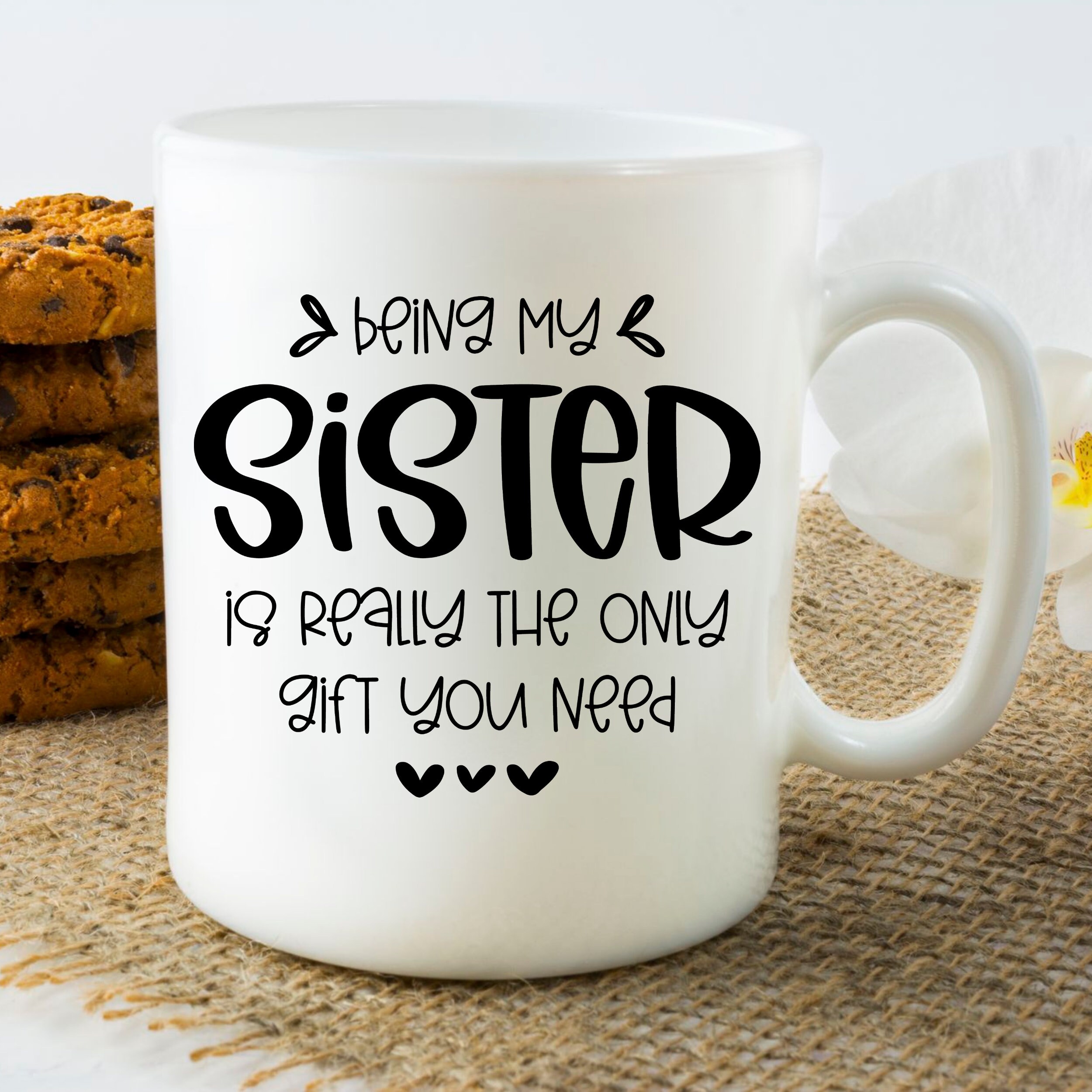 Being My Sister is Really the Only Gift You Need Present for Sister ...